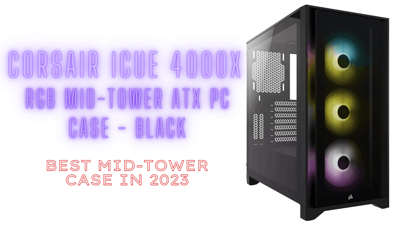 7 Best Mid Tower PC Cases Of 2023 PCSavage