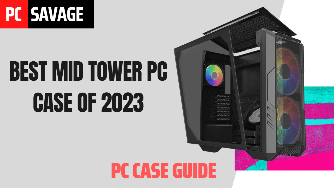 Best Mid Tower PC Cases In 2023