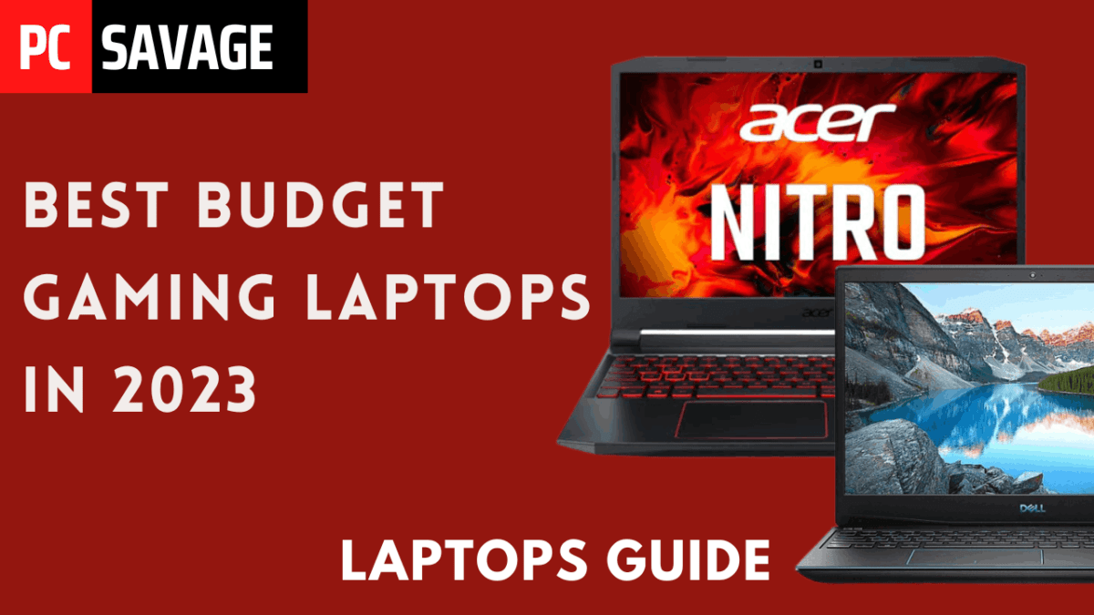 Best Budget Gaming Laptops In 2023 PCSavage