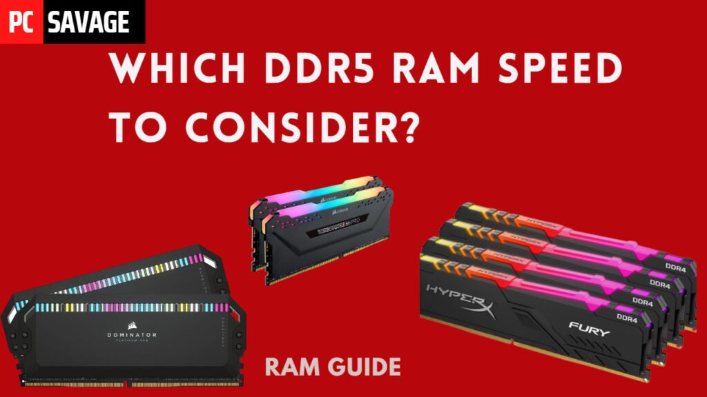 Which DDR5 RAM Speed To Consider?