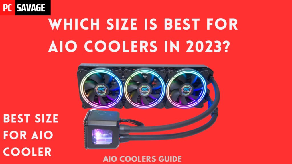 Which AIO Cooler Size Should You Use In 2023?