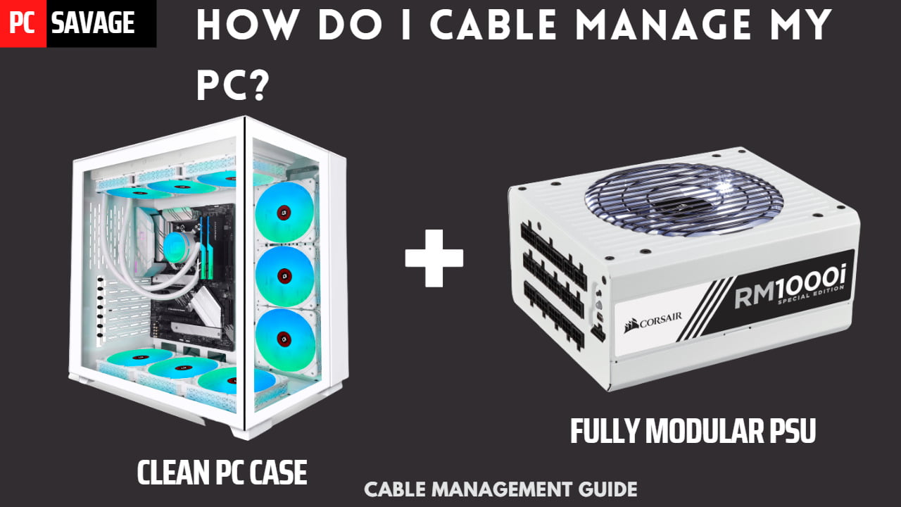How Do I Cable Manage My PC In 2023 
