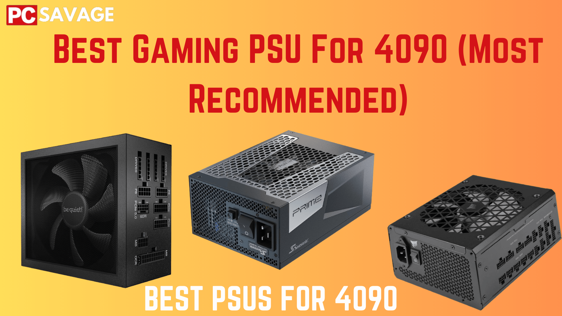 Best Gaming PSU For 4090 (Most PCSavage